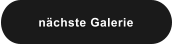 nächste Galerie