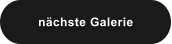 nächste Galerie